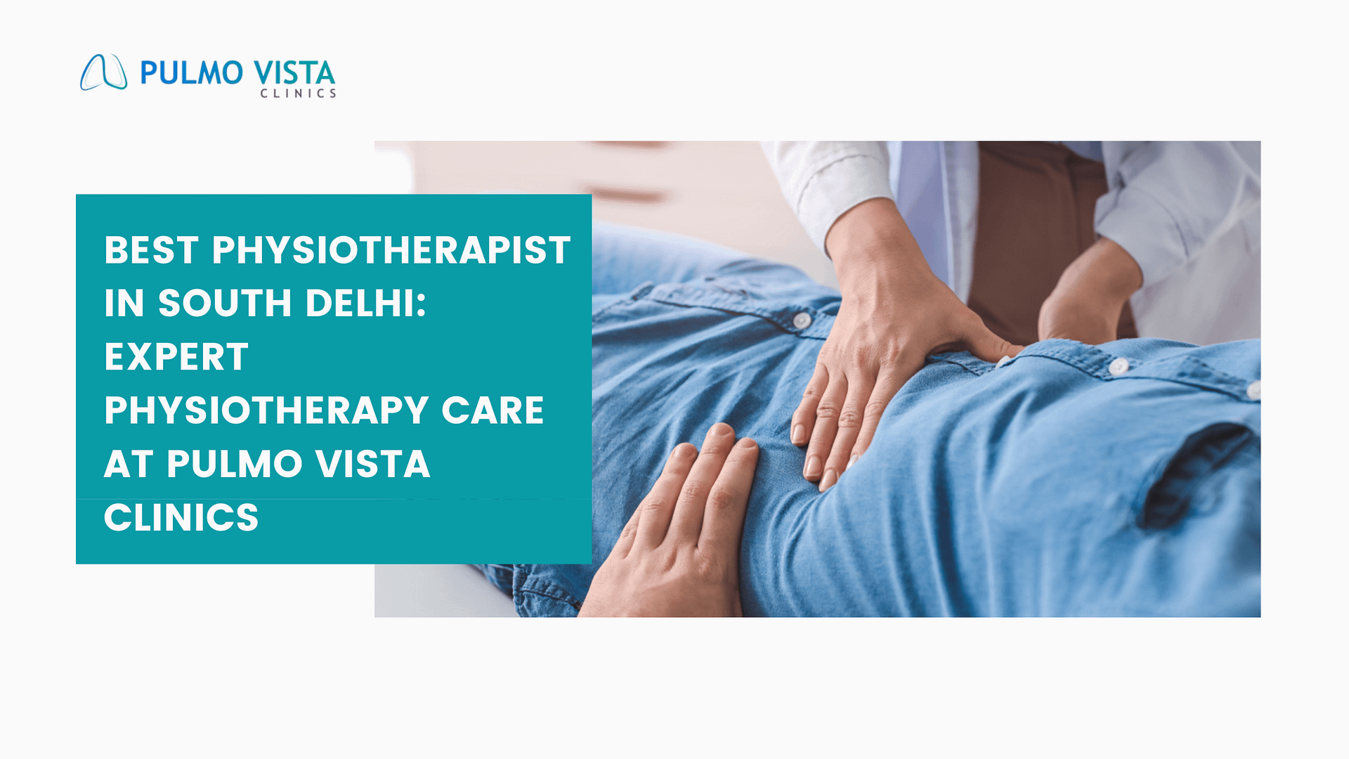 Best Physiotherapist in South Delhi: Expert Physiotherapy Care at Pulmo Vista Clinics